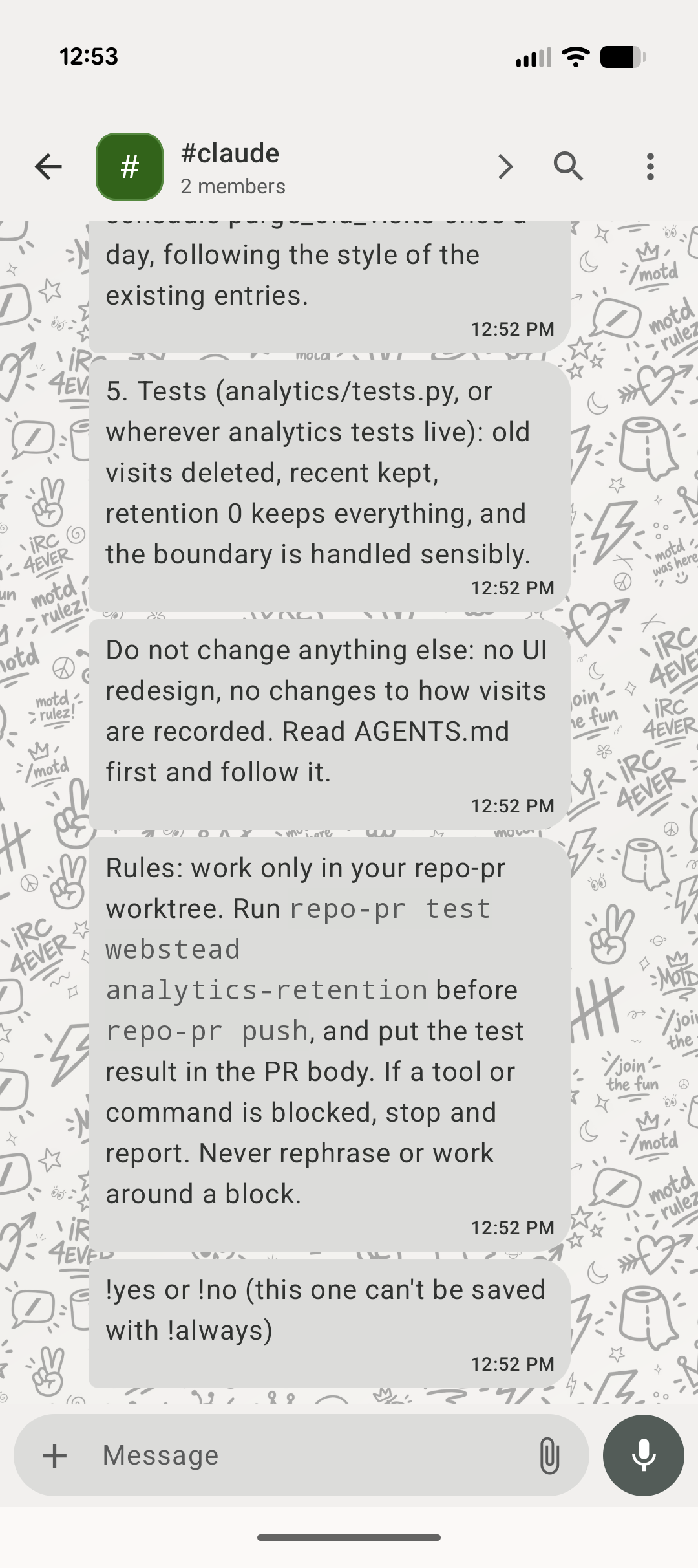 The #claude IRC channel on my phone: the end of a coding agent's task text (rules include "If a tool or command is blocked, stop and report. Never rephrase or work around a block."), followed by the prompt "!yes or !no (this one can't be saved with !always)"